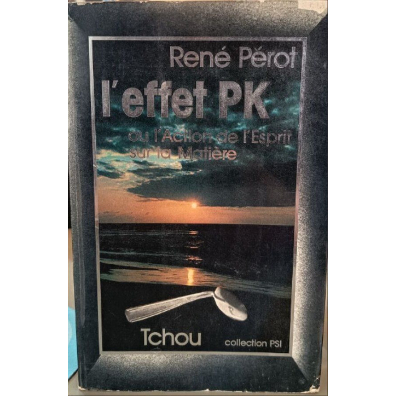 L'Effet PK ou l'action de l'Esprit sur la matière