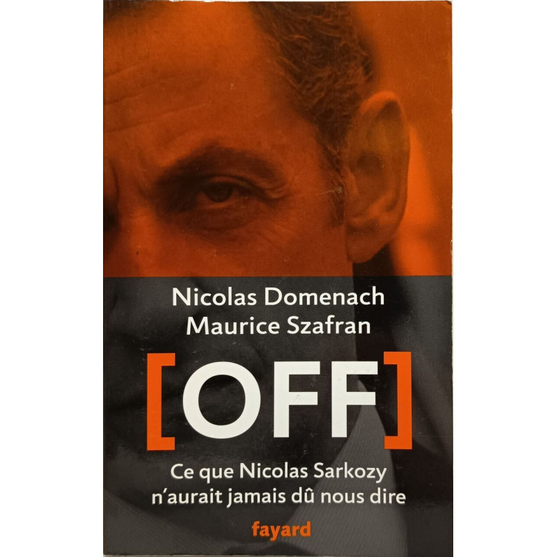 Off: Ce que Nicolas Sarkozy n'aurait jamais dû nous dire
