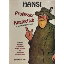 Professeur Knatsckehe le roman de l'Alsace: Suivi de Madame...