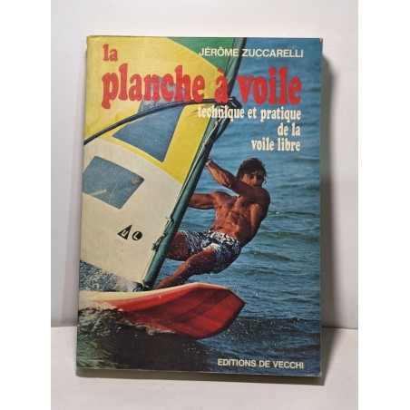 la planche à voile technique et pratique de la voile libre