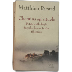 Chemins spirituels : Petite anthologie des plus beaux textes tibétains