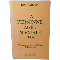 La personne âgée n'existe pas - una approche psychanalytique de la...