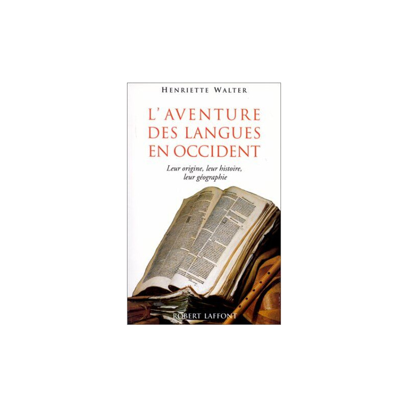 L'aventure des langues en occident. leur origine leur histoire...