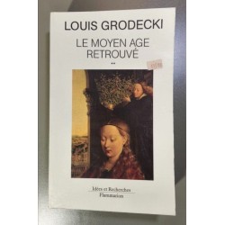 Le Moyen Age retrouvé. Tome 2 : De Saint Louis à Viollet Le Duc