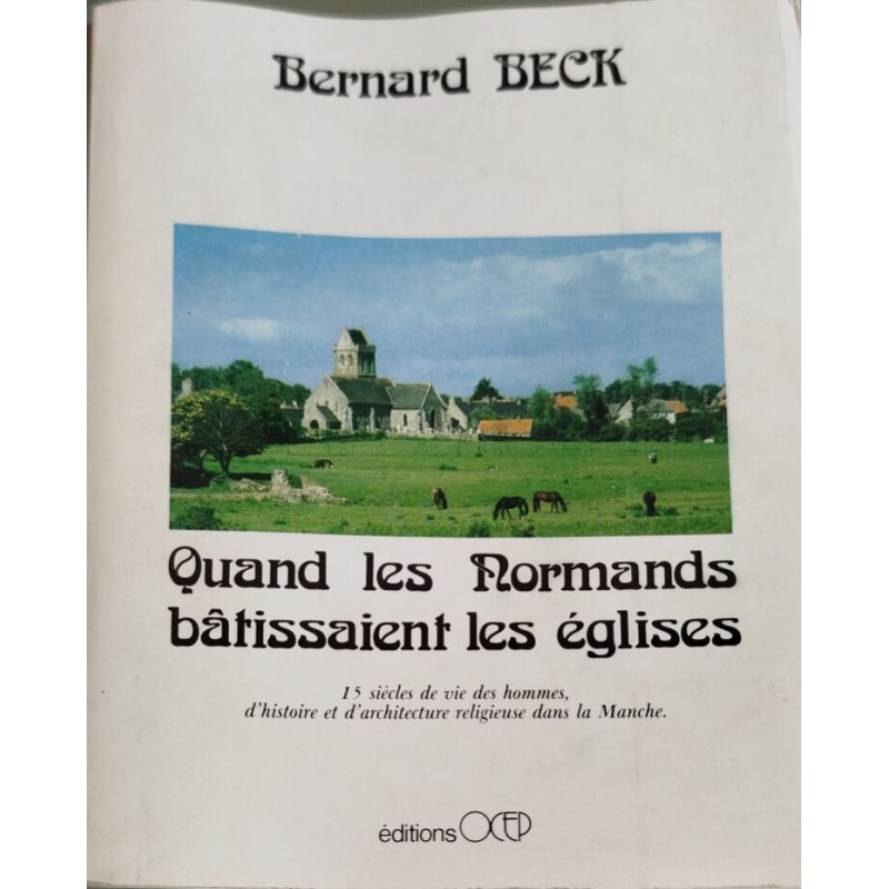Quand les Normands bâtissaient les églises: 15 siècles de vie des...