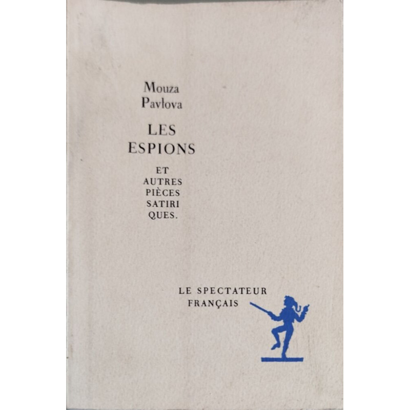 Les Espions: et autres pièces satiriques