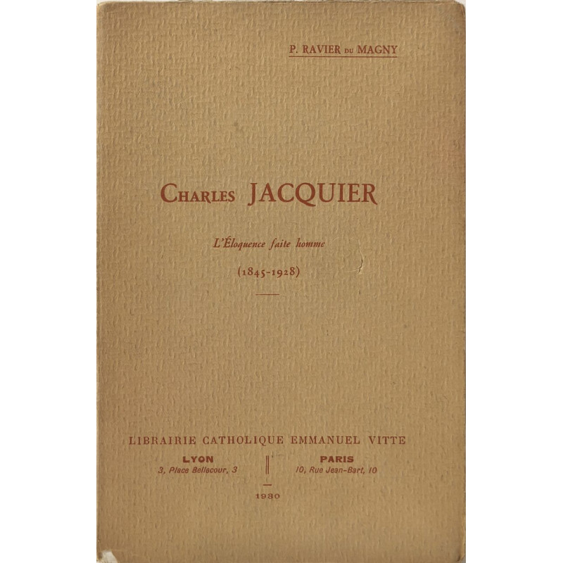 Charles jacquier l'eloquence faite homme (1845-1928 )/EO numerotée