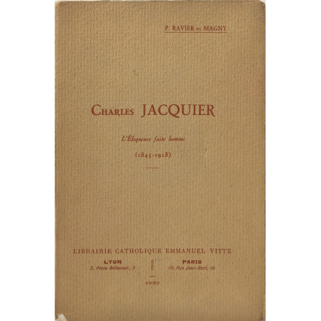 Charles jacquier l'eloquence faite homme (1845-1928 )/EO numerotée
