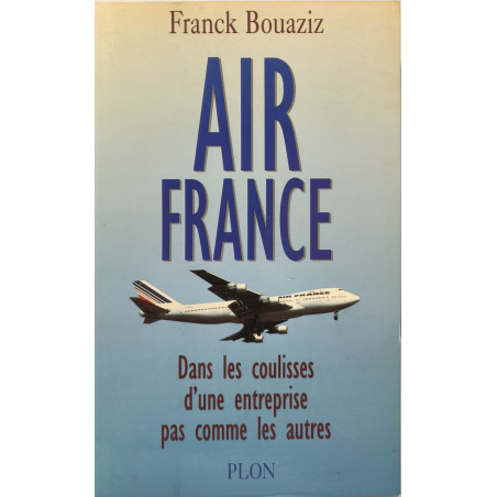 Air France : Dans les coulisses d'une entreprise pas comme les autres