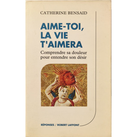 Aime Toi la Vie t'Aimera - Comprendre sa Douleur pour Entendre son...