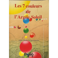 Les 7 couleurs de l'argile soleil : Pour l'utilisation quotidienne