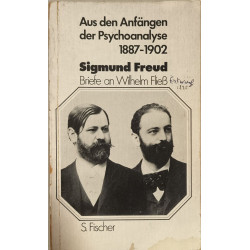 Aus den Anfängen der Psychoanalyse 1887-1902. Briefe an Wilhelm Fließ