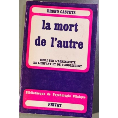 La mort de lautre - essai sur l'agressivité de l'enfant et de...