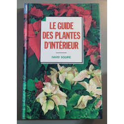 Le guide des plantes d'intérieur