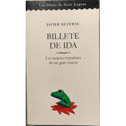 Billete de ida / los mejores reportajes de un gran viajero