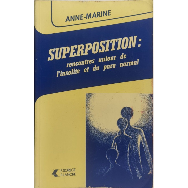 Superposition: rencontres autour de l'insolite et du para normal
