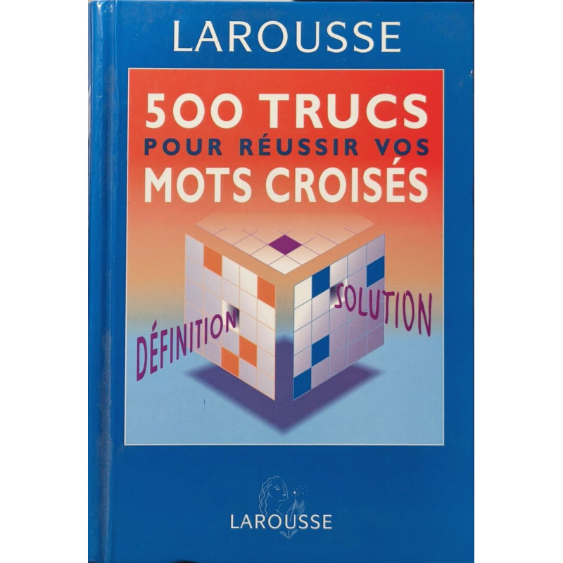 500 trucs pour réussir vos mots croisés