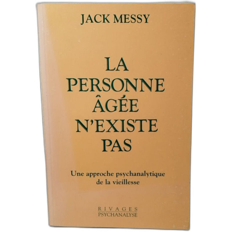 La personne âgée n'existe pas - una approche psychanalytique de la...