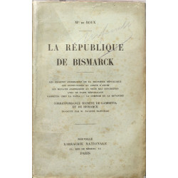 La republique de Bismarck : les origines allemandes de la...