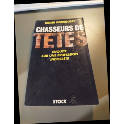 Chasseurs de tetes/ enquete sur une profession indiscrete