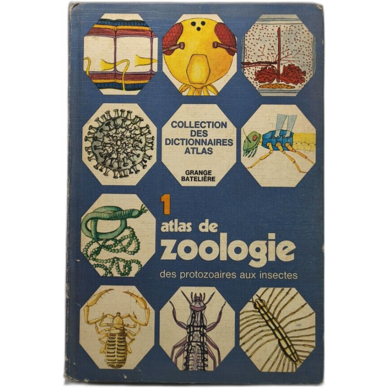 Atlas de zoologie tome 1 : Des protozoaires aux insectes, tome 2 :...