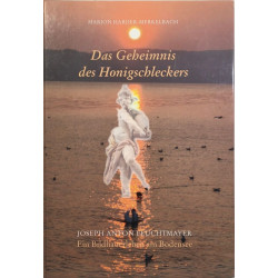 Das Geheimnis des Honigschleckers: Josef Anton Feuchtmayer - Ein...