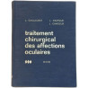 Traitement chirurgical des affections oculaires 3 Tomes