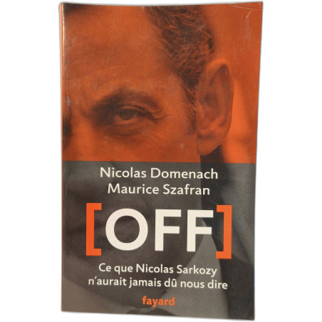Off: Ce que Nicolas Sarkozy n'aurait jamais dû nous dire