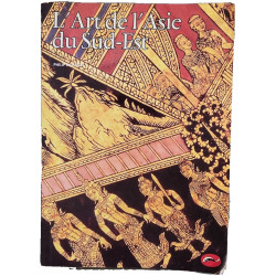 L'art de l'Asie du Sud-Est: Cambodge Viêt-nam Thaïlande Laos...