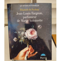 Jean-Louis Fargeon parfumeur de Marie-Antoinette