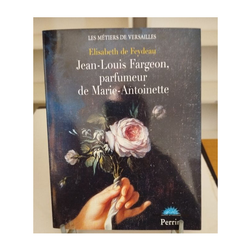 Jean-Louis Fargeon parfumeur de Marie-Antoinette