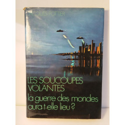 Les Soucoupes Volantes - La guerre des mondes aura t-elle lieu