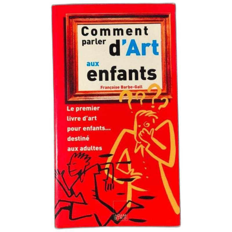 Comment parler d'Art aux enfants le premier livre d'art pour...