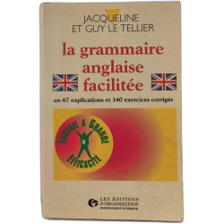 La Grammaire anglaise facilitée: En 67 explications et 340 exercices