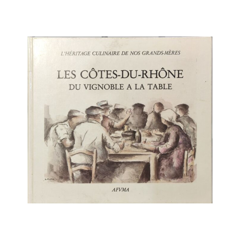 Les côtes du Rhône du vignoble à la table ou l'héritage culinaire...