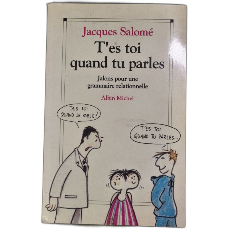T'Es Toi Quand Tu Parles - Jalons pour une Grammaire Relationnelle