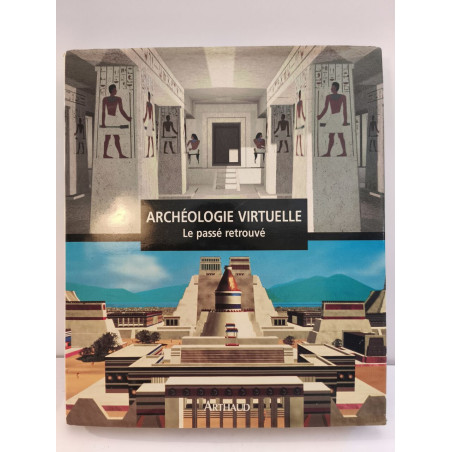 Archeologie virtuelle : Le passé retrouvé