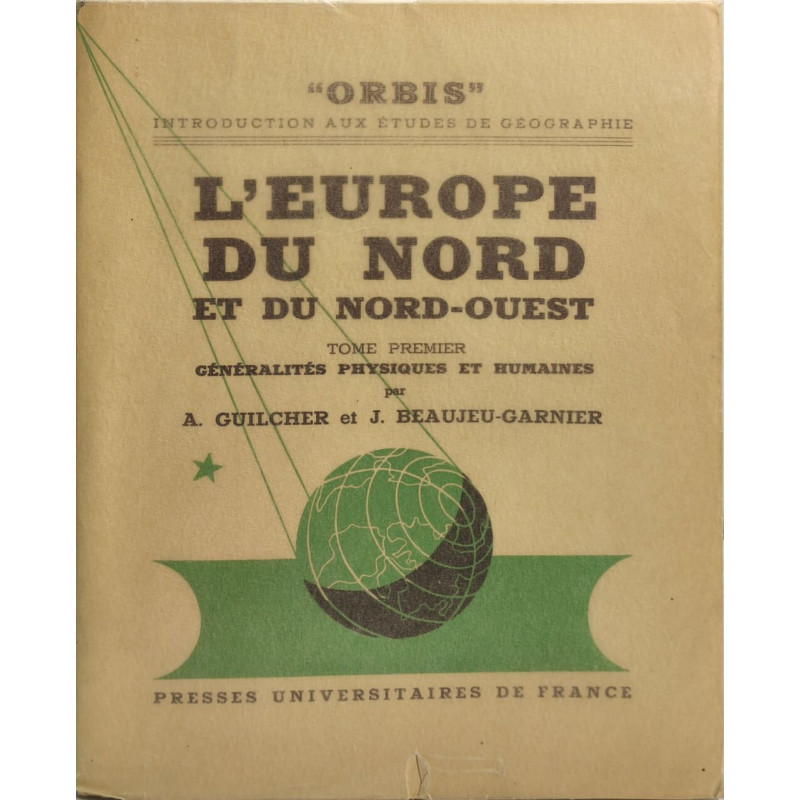 L'Europe du Nord et du Nord-Ouest Tome 1 Généralités physiques et...