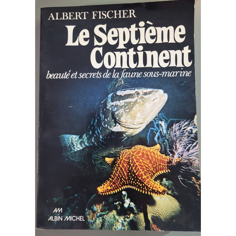 Le septieme continent/ beauté et secrets de la faune sous-marine