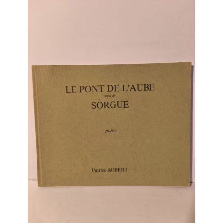 Le Pont de L'Aube suivi de sorgue - gravures de DARAGNéS