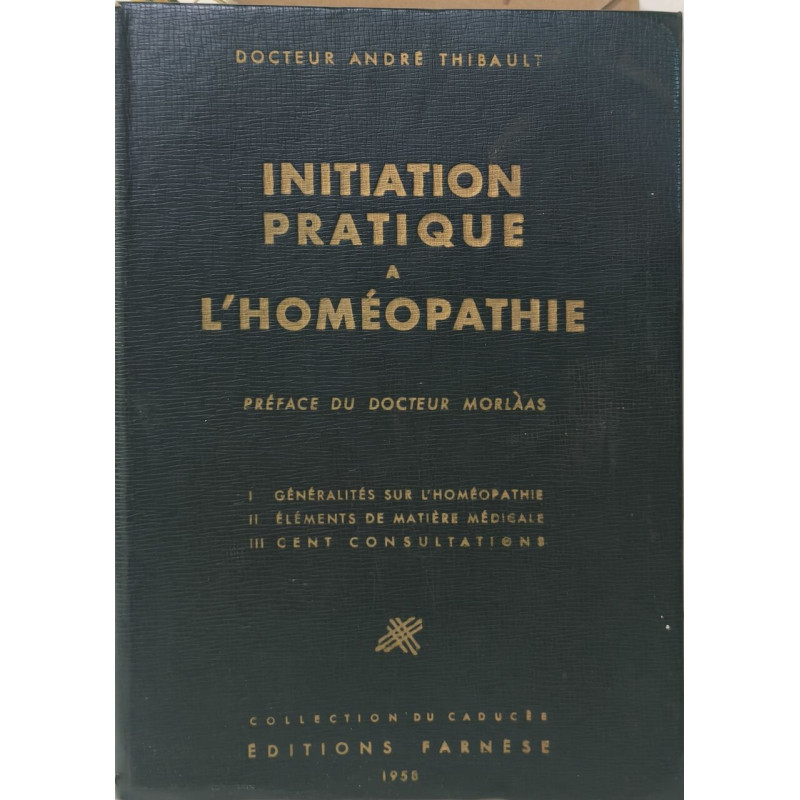 Initiation pratique a l'homeopathie by THIBAULT A