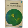 La recherche en neurobiologie