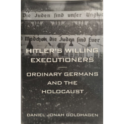 Hitler's Willing Executioners: Ordinary Germans and the Holocaust