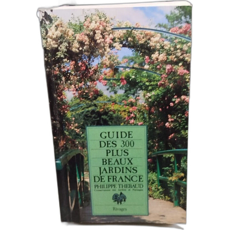 Guide des 300 plus beaux jardins de France (Riv.Lit.Reg.)