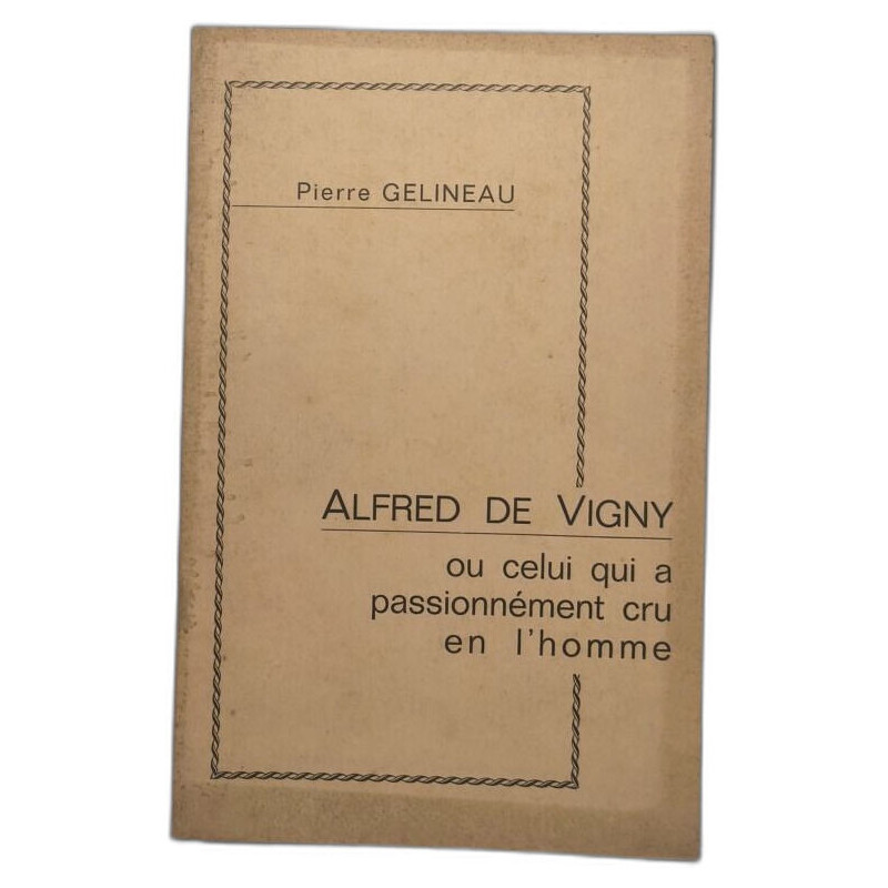 Alfred de Vigny ou celui qui a passionnément cru en l'homme