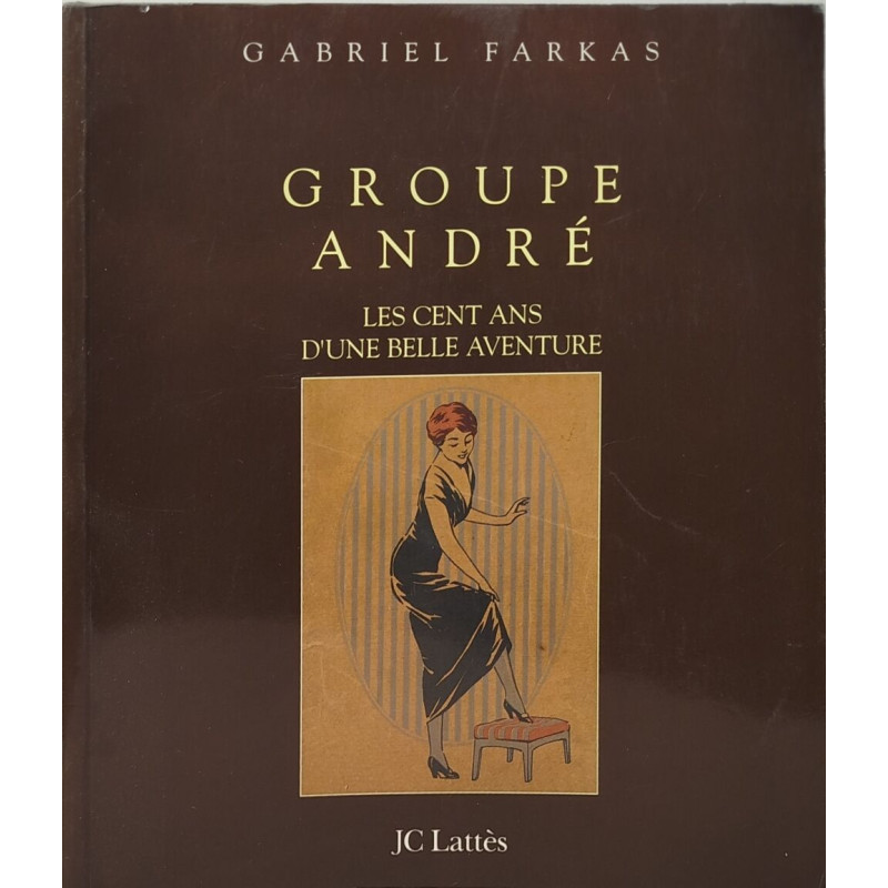 Groupe André / lescent ans d'une belle aventure