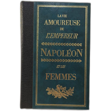 La vie amoureuse de l'empereur Napoléon et les femmes