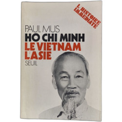 Ho Chi Minh : Le Vietnam l'Asie - l'histoire immédiate