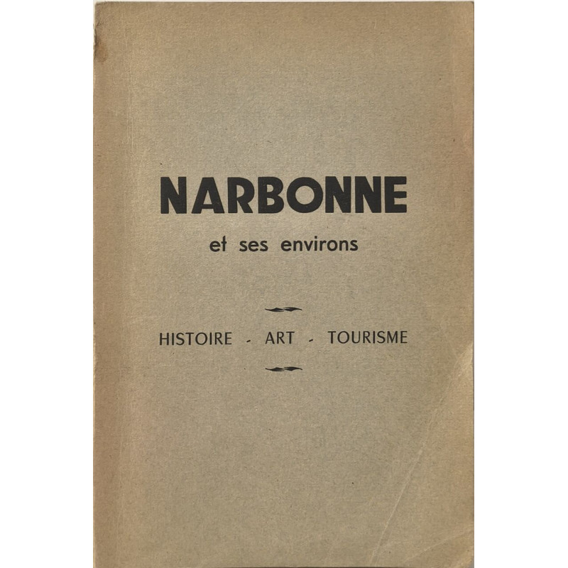 Narbonne et ses environs - histoire - art - tourisme