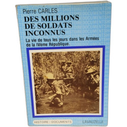 Des millions de soldats inconnus - la vie de tous les jours dans...